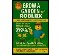 Grow a Garden on Roblox - How a Simple Game Became a Viral Sensation with 16 Million+ Players: The Untold Story of a Teen Developer, Addictive Game Mechanics, and the Future of Calm, Creative Gaming