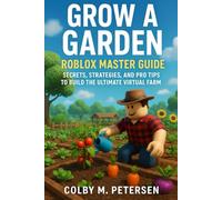 Grow a Garden Roblox Master Guide: Secrets, Strategies, and Pro Tips to Build the Ultimate Virtual Farm