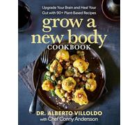 Grow a New Body Cookbook : Upgrade Your Brain and Heal Your Gut with 90+ ...