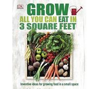 Grow All You Can Eat in 3 Square Feet