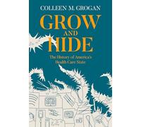 Grow and Hide: The History of America's Health Care State