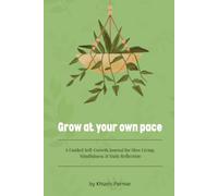 Grow at Your Own Pace: A Guided Self-Growth Journal for Slow Living, Mindfulness and Daily Reflection