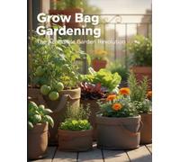Grow Bag Gardening: The Accessible Garden Revolution