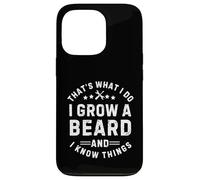 Grow Beard Know Things That's What I Do Case for iPhone 13 Pro
