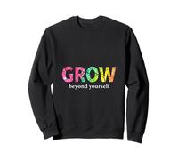 Grow Beyond You Sweatshirt