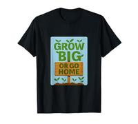Grow Big or Go Home Eco Garden Sustainable Print T-Shirt