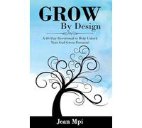 Grow By Design: A 60-day Devotional to Help Unlock Your God-Given Potential