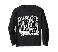 Grow Christmas Tree by The Acre Christmas Tree Farmer Long Sleeve T-Shirt