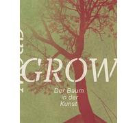 Grow. Der Baum in der Kunst: Belvedere Wien 2022