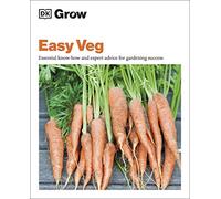 Grow Easy Veg – Essential Know-how and Expert Advice for Gardening Success – Paperback