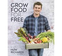 Grow Food for Free : The easy, sustainable, zero-cost way to a plentiful harvest