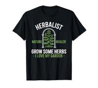 Grow Herbs Love My Garden Nature Healer Plant Herbalist T-Shirt