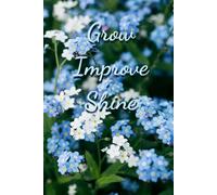 Grow. Improve. Shine: Motivational Notebook - Inspirational Journal for Daily Planning, Goal Setting, Personal Growth, Productivity, Self-Improvement, ... Thinking - Perfect Gift for Students & Adults