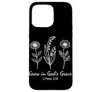 Grow In God's Grace 2 Peter 3:18 Christian Scripture Bible Case for iPhone 15 Pro Max