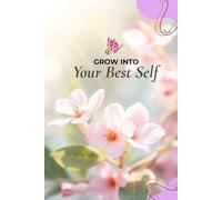 Grow Into Your Best Self: Self-Growth Journal for Reflection, Mindfulness and Personal Development | Hardcover Lined Notebook | 200 Pages | 6 x 9