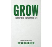 Grow: Journey to a Transformed Life