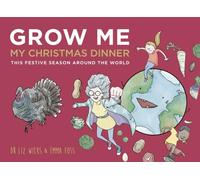 Grow Me My Christmas Dinner: The Festive Season Around The World (Professor Poplicola's Word of Food)