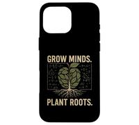 GROW MINDS PLANT ROOTS teacher for teachers to educate Case for iPhone 16 Pro Max