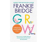 GROW: Motherhood, mental health & me