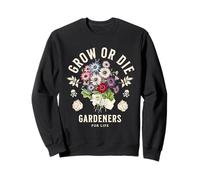 Grow Or Die Rebellious Gardener Skull Flowers Garden Art Sweatshirt