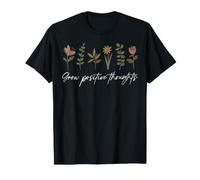 Grow Positive Thoughts Floral Flower Kindness Positivity T-Shirt
