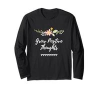 Grow Positive Thoughts Mindfulness Inspiration Motivation Long Sleeve T-Shirt