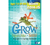 Grow, Proclaim, Serve! Ages 7 & Up: Grow Your Faith by Leaps and Bounds, Winter 2014-15