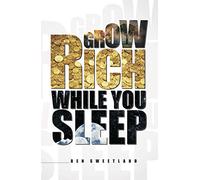 Grow Rich While You Sleep: 1