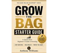 Grow the Bag Starter Guide: A Quick-Start Beginner's Guide to Investing (The Black Dollar Blueprint)