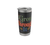 Grow Through It Floral Positive Quote Stainless Steel Insulated Tumbler