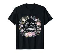 Grow Through Struggle Pain Challenge |- T-Shirt
