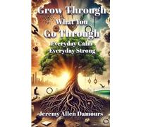 Grow Through What You Go Through: Everyday Calm, Everyday Strong