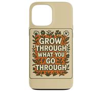 Grow Through What You Go Through Floral Design Case for iPhone 13 Pro Max