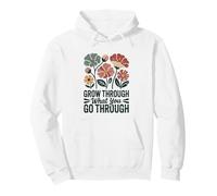 Grow Through What You Go Through Inspirational Floral Pullover Hoodie