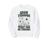 Grow Through What You Go Through Inspirational Floral Sweatshirt