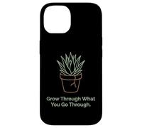 Grow Through What You Go Through Plant Inspiration Case for iPhone 14