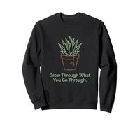 Grow Through What You Go Through Plant Inspiration Sweatshirt