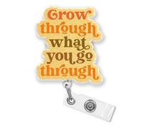 Grow Through What You Go Through Retractable Badge Reel with Alligator Clip 2 Inches Inspirational Motivation Positive Quote Mental Health Acrylic Material ID Name Badge Holder Reels Accessories