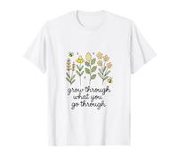 Grow Through What You Go Through T-Shirt