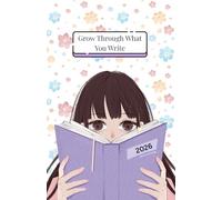 Grow Through What You Write - Yearly Planner and Diary: A 2026 Monthly Growth Journal with Goals and Reflections - Compact A5 Edition for Daily Writing & Inspiration