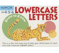 Grow-To-Know: Lowercase Letters: Ages 4-5-6