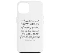 Grow Weary Doing Good Galatians 6:9 Bible Verse Christian Case for iPhone 13