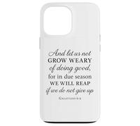 Grow Weary Doing Good Galatians 6:9 Bible Verse Christian Case for iPhone 13 Pro Max
