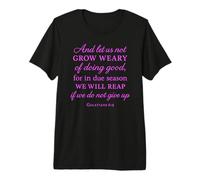 Grow Weary Doing Good Galatians 6:9 Bible Verse Christian Premium T-Shirt