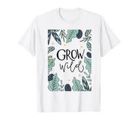 Grow Wild Leaves Forest Motivation Nature Inspire T-Shirt