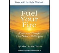Grow with the Right Mindset: Inspire, Transform, and Unlock the Power Within for a Life of Purpose and Progress