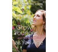 Grow Younger And More Beautiful As You Age CONTACT AUTHOR