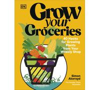 Grow Your Groceries: 40 Ways to Grow-Your-Own P. Akeroyd