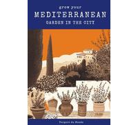 Grow Your Mediterranean Garden In The City: Ancestral wisdom of the seas (World Agricultural Knowledge)