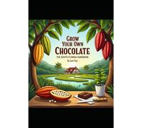 Grow Your Own Chocolate: The South Florida Handbook